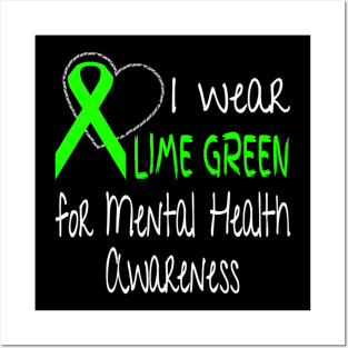 I Wear Lime Green For Mental Health Awareness Ribbon Posters and Art